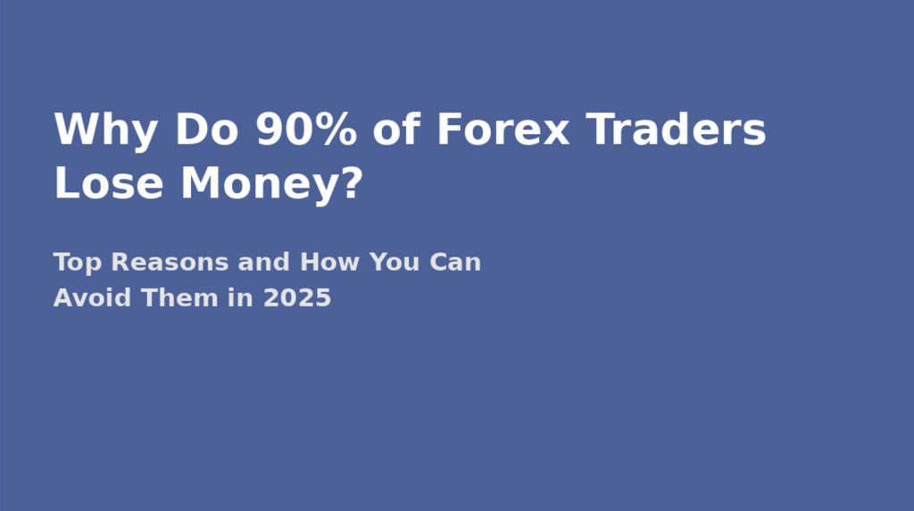 Why Do 90% of Forex Traders Lose Money