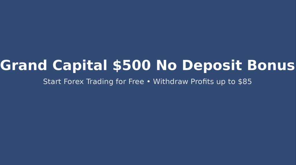 Grand Capital $500 No Deposit Bonus