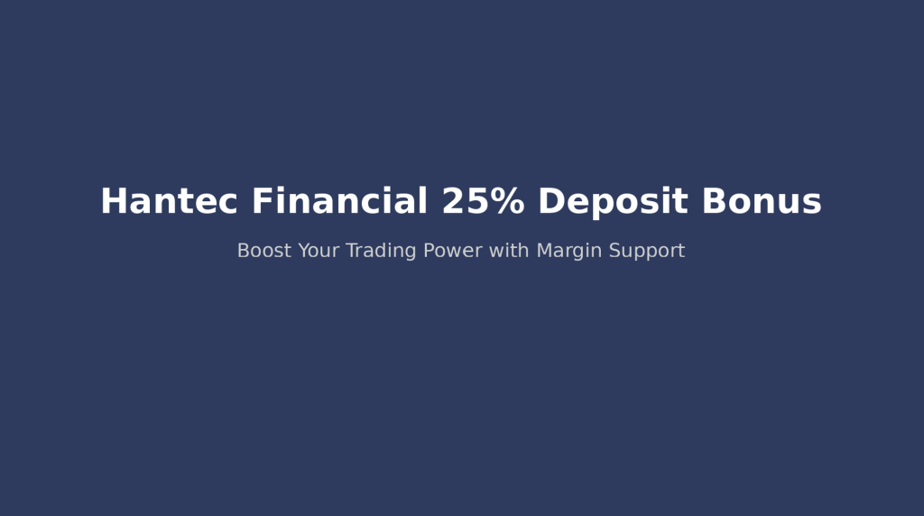 Hantec Financial 25% Deposit Bonus