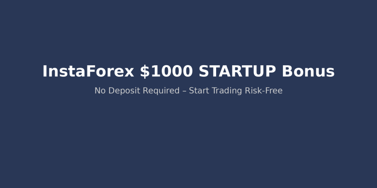 InstaForex $1000 No Deposit Bonus
