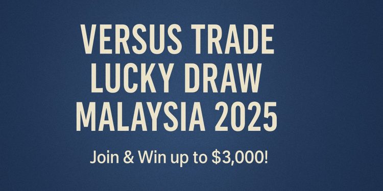 Versus Trade Lucky Draw Malaysia 2025