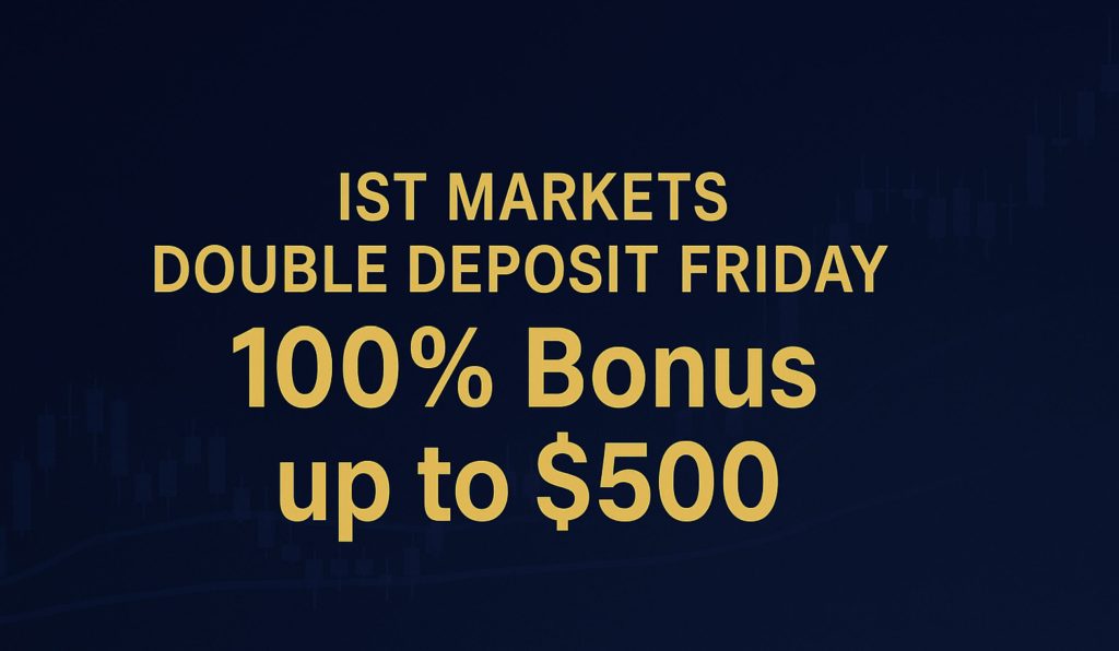 IST Markets Double Deposit Friday
