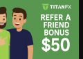 Titan FX Refer a Friend Bonus $50