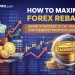 How to Maximize Forex Rebates in 2026
